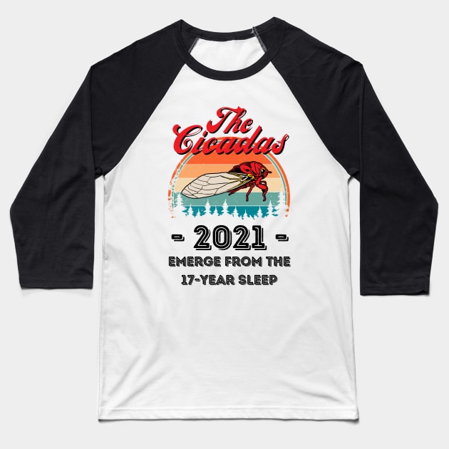 The Cicadas 2021 Emerge From The 17-Year Sleep, Funny Cicada Lover Baseball T-Shirt by JustBeSatisfied